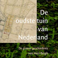 Tentoonstellingsuitgave Oudste Tuin van Nederland in Huis Bergh. Besproken bij nieuwsartikel Huis Bergh.